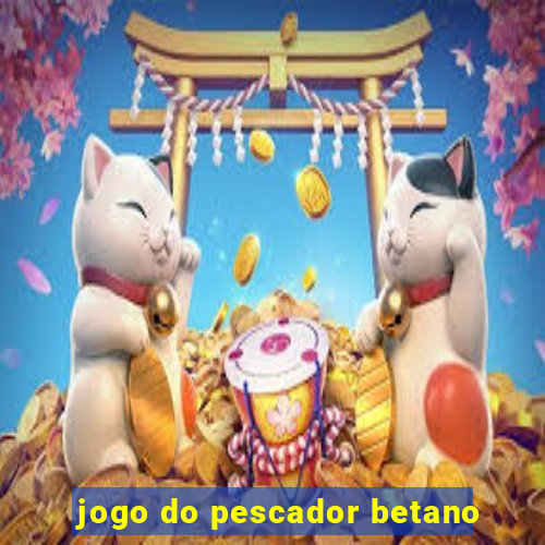 jogo do pescador betano